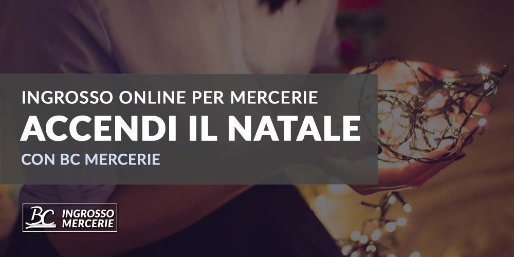 Accendi il Natale con BC Mercerie, il tuo ingrosso di Mercerie online