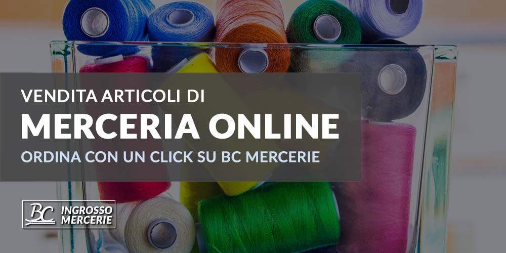 Vendita articoli di merceria online: ordina con un click su BC Mercerie